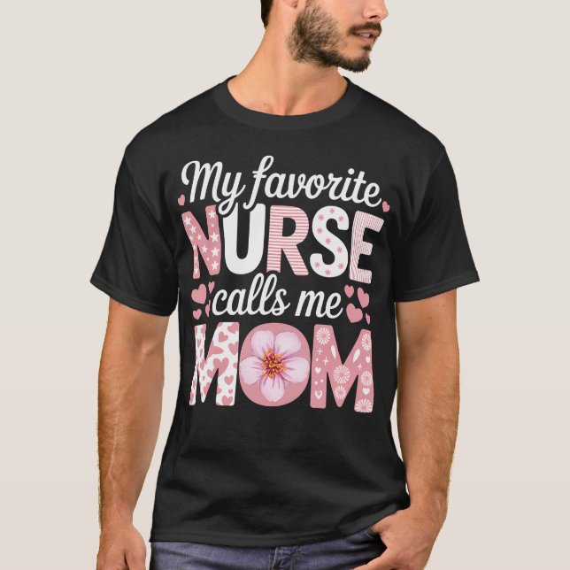 My Favorite Nurse Calls Me Mom T-Shirt (Vorderseite)