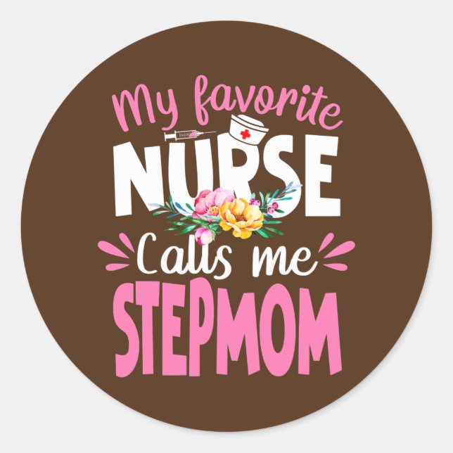 My Favorite Nurse Calls Me Stepmom Cute Nursing Runder Aufkleber (Vorderseite)