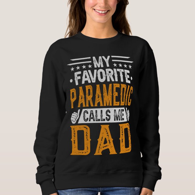 My Favorite Paramedic Calls Me Dad  Fathers Day Sweatshirt (Vorderseite)