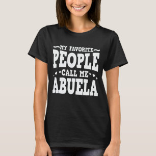 My Favorite People Call Me Abuela Funny Grandma T-Shirt