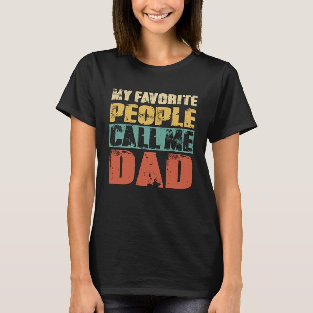 My Favorite People Call Me Dad  Dad Papa Grandpa T-Shirt (Vorderseite)