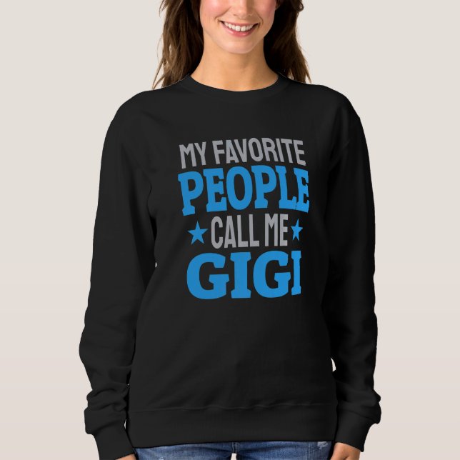 My Favorite People Call Me Gigi  3 Sweatshirt (Vorderseite)