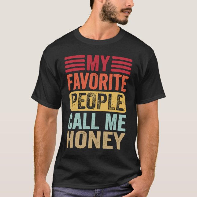 My Favorite People Call Me Honey Honey Mother's Da T-Shirt (Vorderseite)