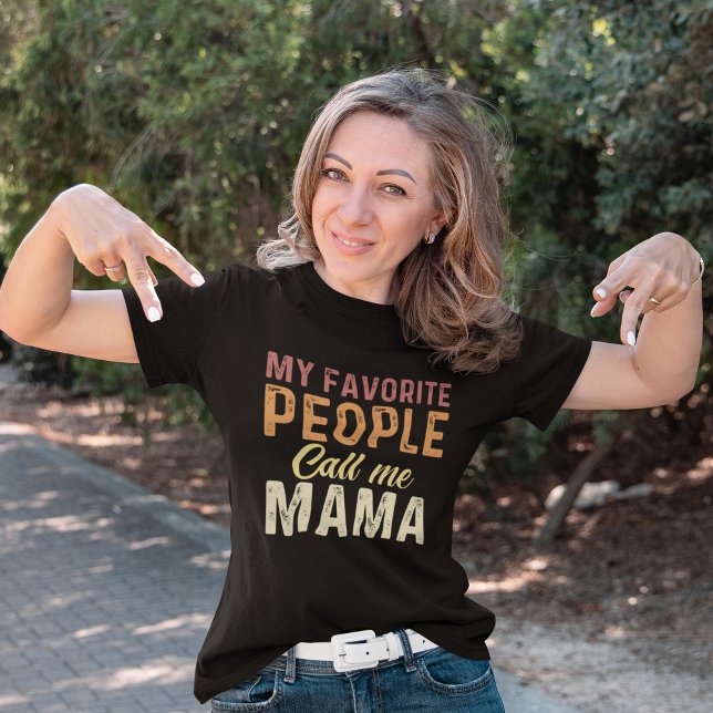 My Favorite People Call me Mama mother day T-Shirt (Von Creator hochgeladen)
