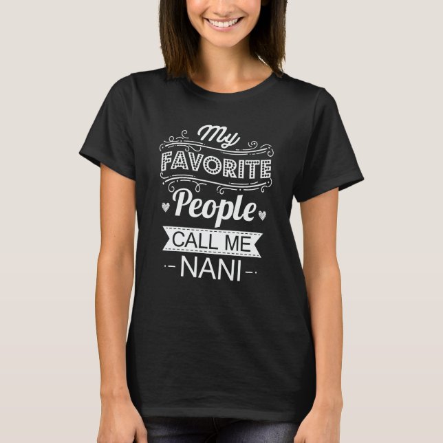 My Favorite People Call Me Nani Funny Grandma Gift T-Shirt (Vorderseite)