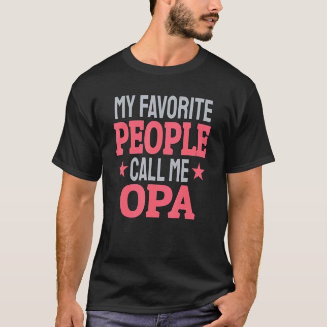 My Favorite People Call Me Opa   Grandpa T-Shirt (Vorderseite)