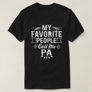 My Favorite People Call Me Pa Funny Grandpa T-Shirt