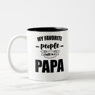 My Favorite People Call Me Papa Father New Dad Zweifarbige Tasse