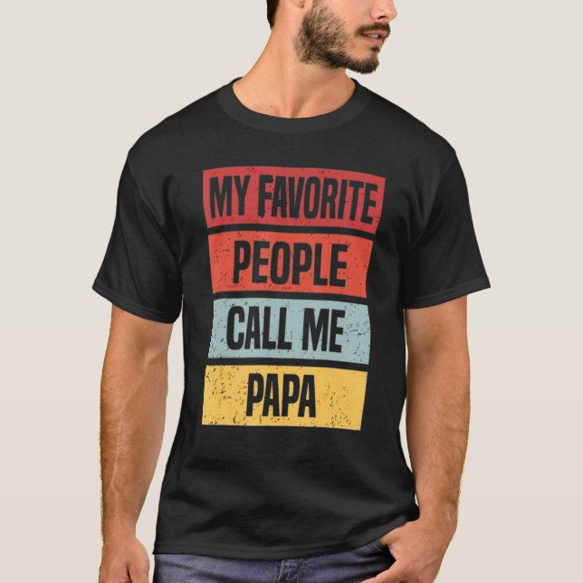 My Favorite People Call Me Papa T-Shirt (Vorderseite)