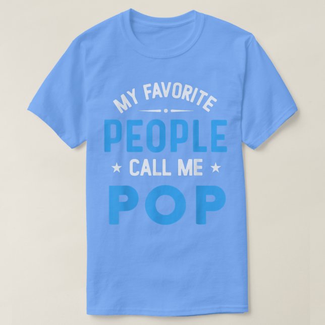My Favorite People Call Me POP, Funny POP Fathers T-Shirt (Design vorne)