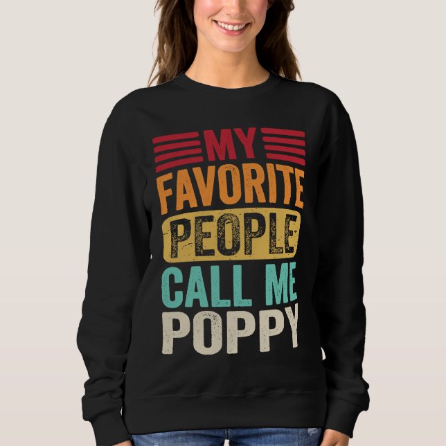 My Favorite People Call Me Poppy  Father's Day Ret Sweatshirt (Vorderseite)