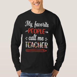 My Favorite People Call Me Teacher T-Shirt