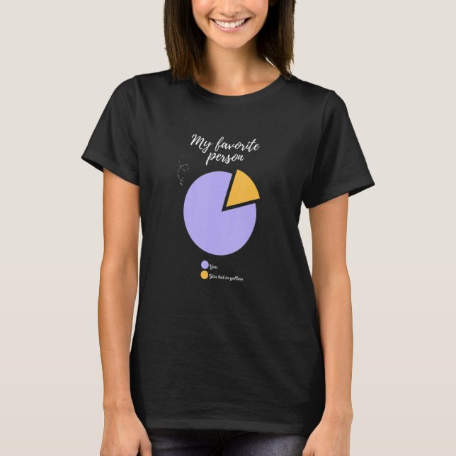 my favorite person you funny pie chart funny T-Shirt (Vorderseite)
