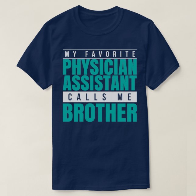My Favorite Physician Assistant Calls Me Brother 1 T-Shirt (Design vorne)