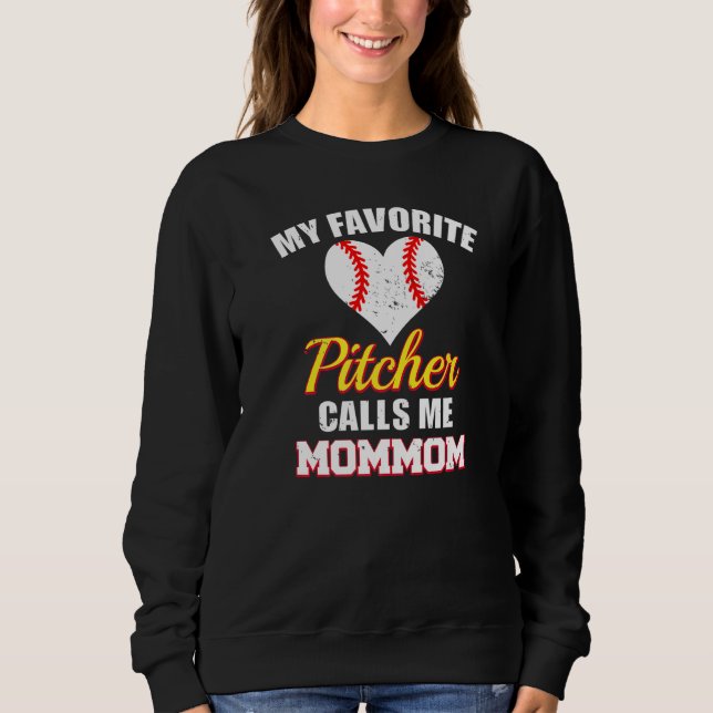 My Favorite Pitcher Calls Me MomMom Pitcher Baseba Sweatshirt (Vorderseite)