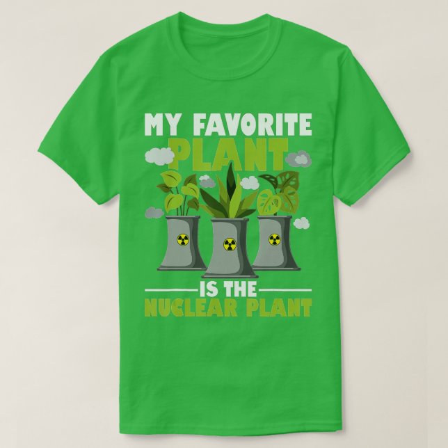 My Favorite Plant Is The Nuclear Plant Nuclear Eng T-Shirt (Design vorne)