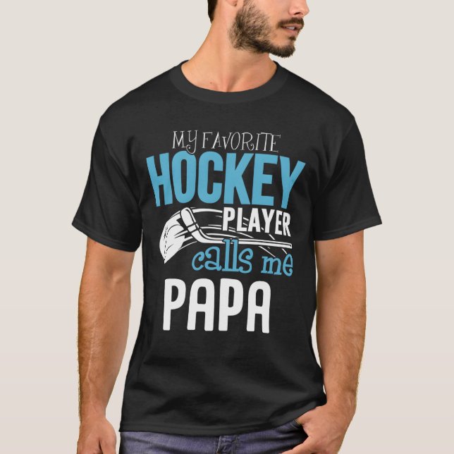 My Favorite Player Calls Me Papa Hockey T-Shirt (Vorderseite)