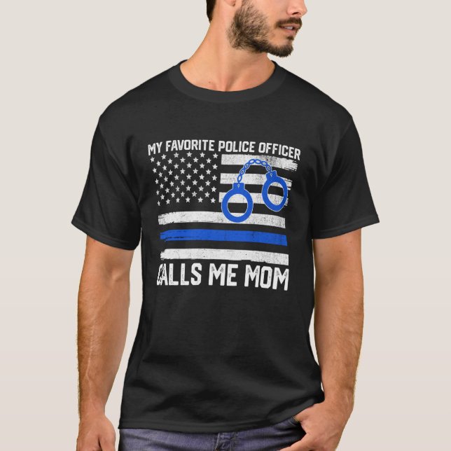 My Favorite Police Officer Calls Me Mom Police Mom T-Shirt (Vorderseite)