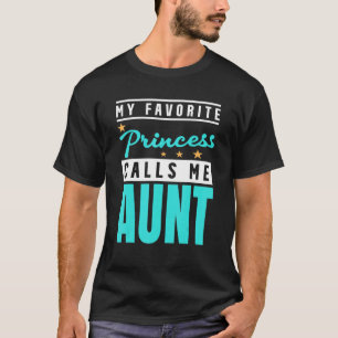 My Favorite Princess Calls Me Aunt Princess Aunt 1 T-Shirt