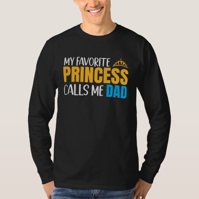My Favorite Princess Calls Me Dad And Daughter Mat T-Shirt (Vorderseite)