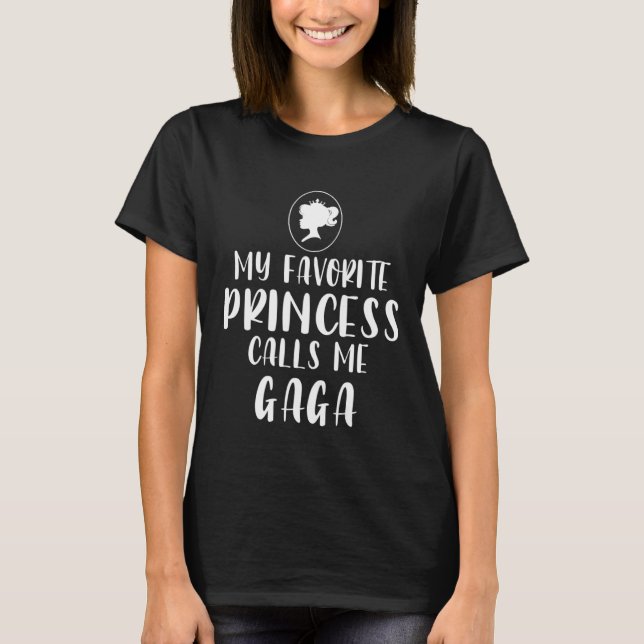 My Favorite Princess Calls Me Gaga Mother s Day T-Shirt (Vorderseite)