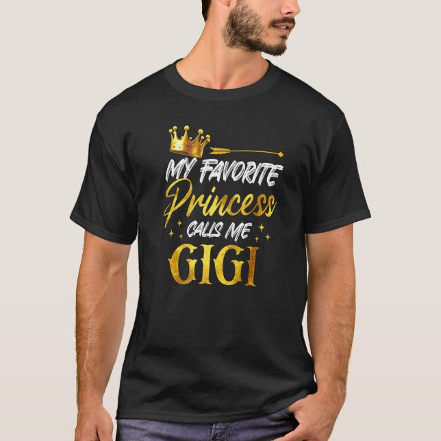 My Favorite Princess Calls Me Gigi Funny Grandma S T-Shirt (Vorderseite)