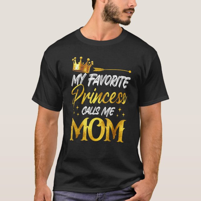 My Favorite Princess Calls Me MOm Funny Mommy Daug T-Shirt (Vorderseite)