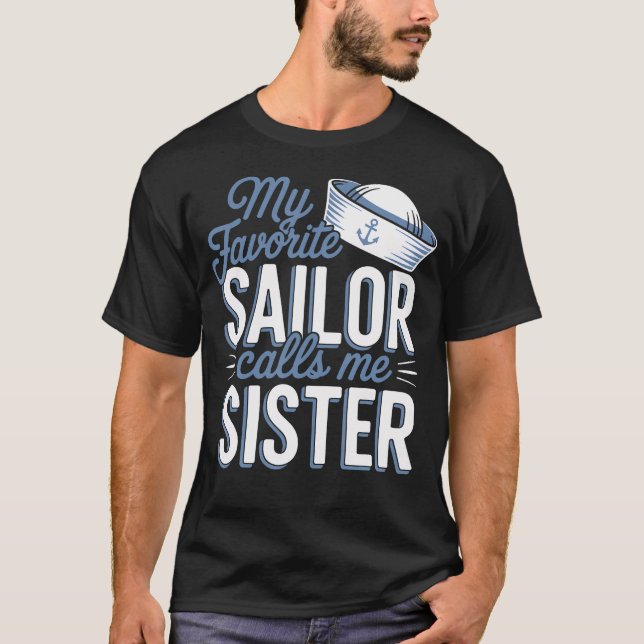 My Favorite Sailor Calls Me Sister T-Shirt (Vorderseite)