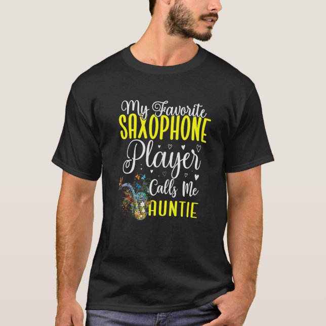 My Favorite Saxophone player calls me Aunt Cute T-Shirt (Vorderseite)