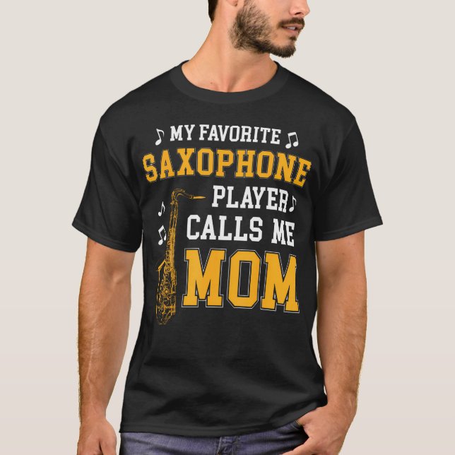 My Favorite Saxophone Player Calls Me Mom Music Ba T-Shirt (Vorderseite)