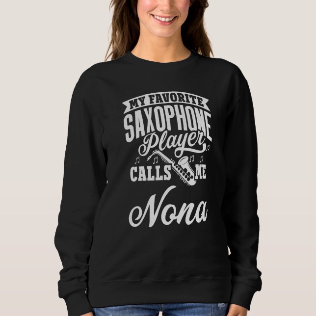 My Favorite Saxophone Player Calls Me Nona   Sweatshirt (Vorderseite)