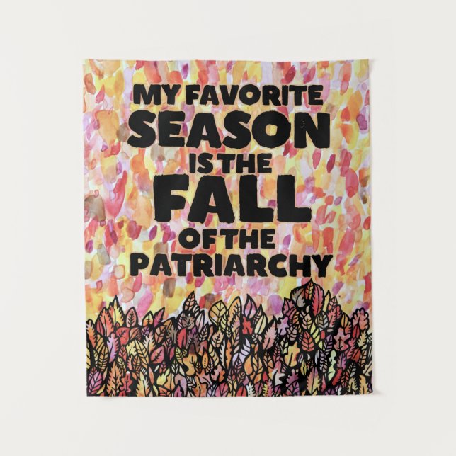 My Favorite Season is the fall of the Patriarchy Wandteppich (Vorderseite)