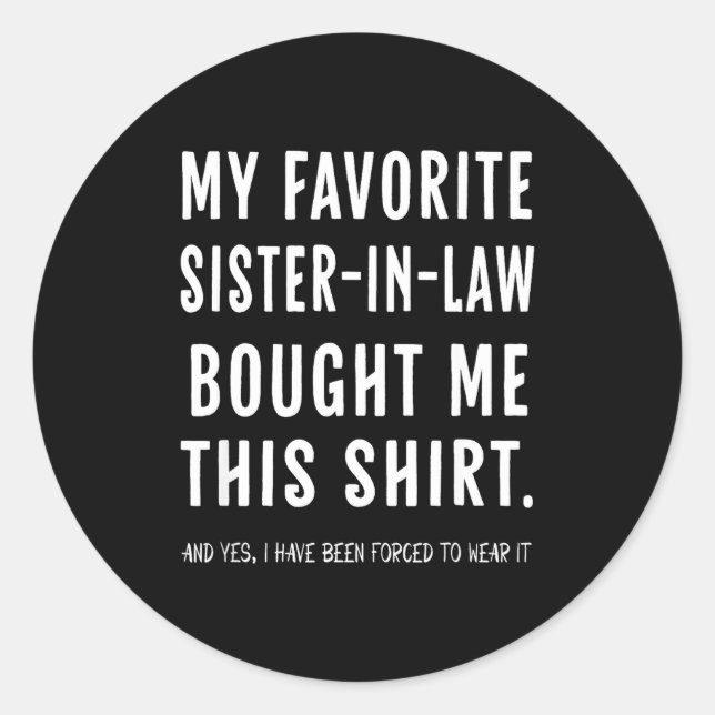 My Favorite Sister In Law Bought Me This Shirt Fro Runder Aufkleber (Vorderseite)