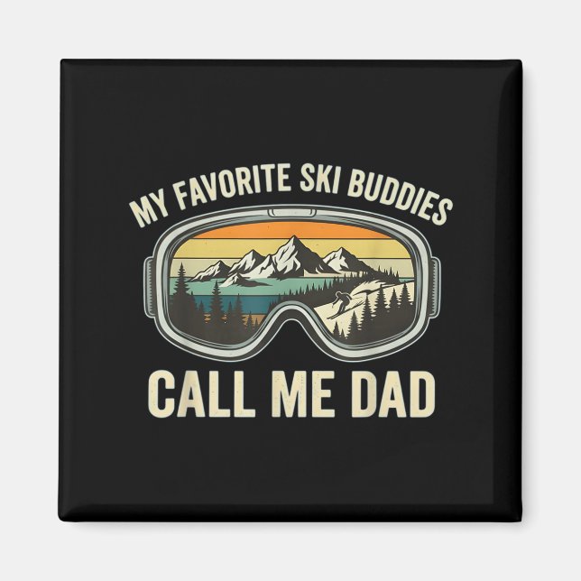 My Favorite Ski Buddies Call Me Dad Funny Skiing D Magnet (Vorne)