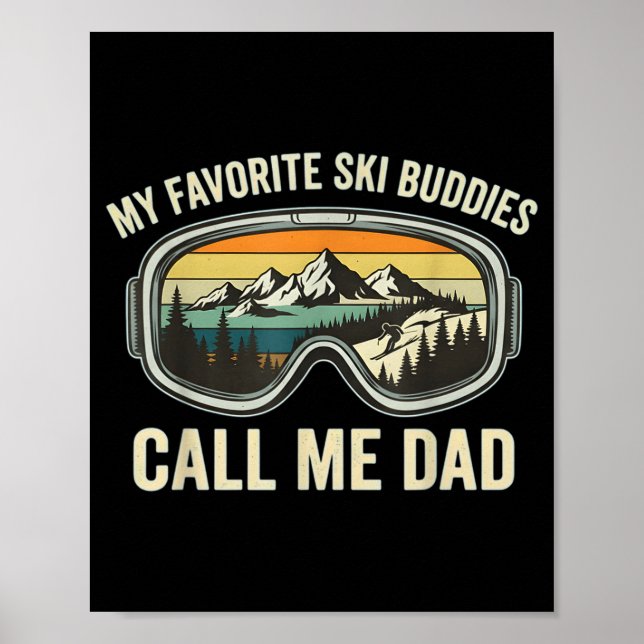 My Favorite Ski Buddies Call Me Dad Funny Skiing D Poster (Vorne)