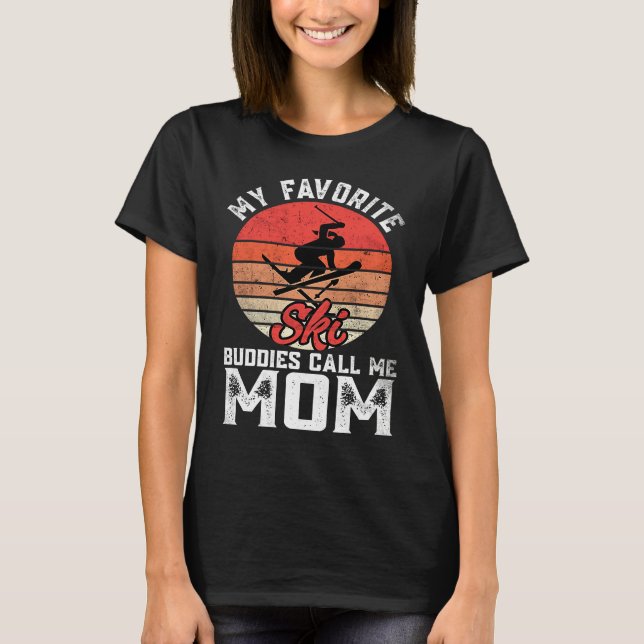 My Favorite Ski  Skiing Buddies Call Me Mom Mother T-Shirt (Vorderseite)