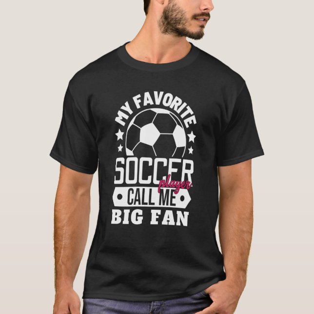 My Favorite Soccer Player Calls Me Big Fan Sport M T-Shirt (Vorderseite)