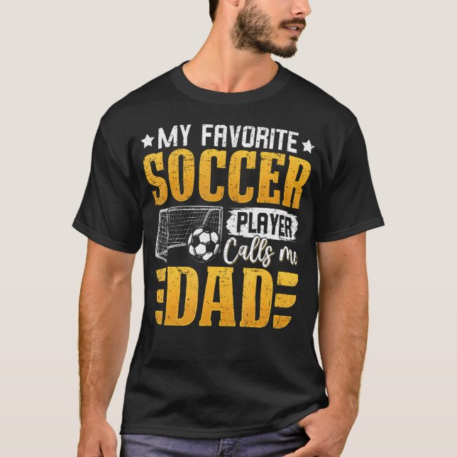 My Favorite Soccer Player Calls Me Dad Father'S Da T-Shirt (Vorderseite)