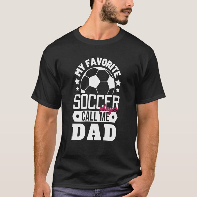 My Favorite Soccer Player Calls Me Dad Sport Match T-Shirt (Vorderseite)