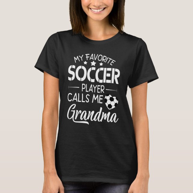 My Favorite Soccer Player Calls Me Grandma Happy F T-Shirt (Vorderseite)