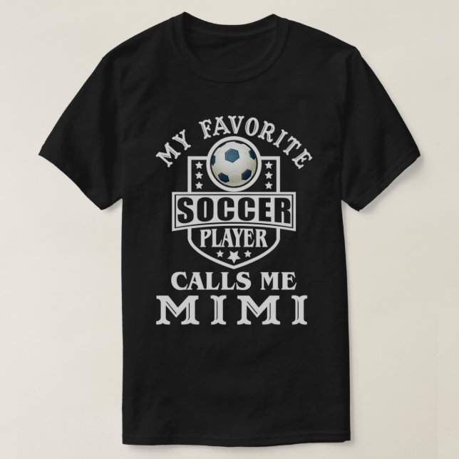 My Favorite Soccer Player Calls me Mimi Apparel Fu T-Shirt (Design vorne)
