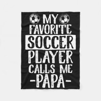 My Favorite Soccer Player Calls Me Papa T Shirt Gi Fleecedecke