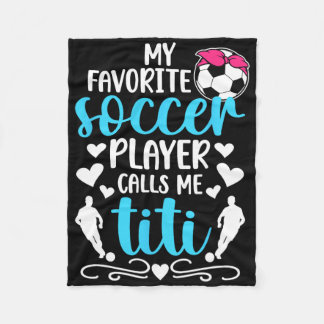 My Favorite Soccer Player Calls Me Titi Soccer Tit Fleecedecke