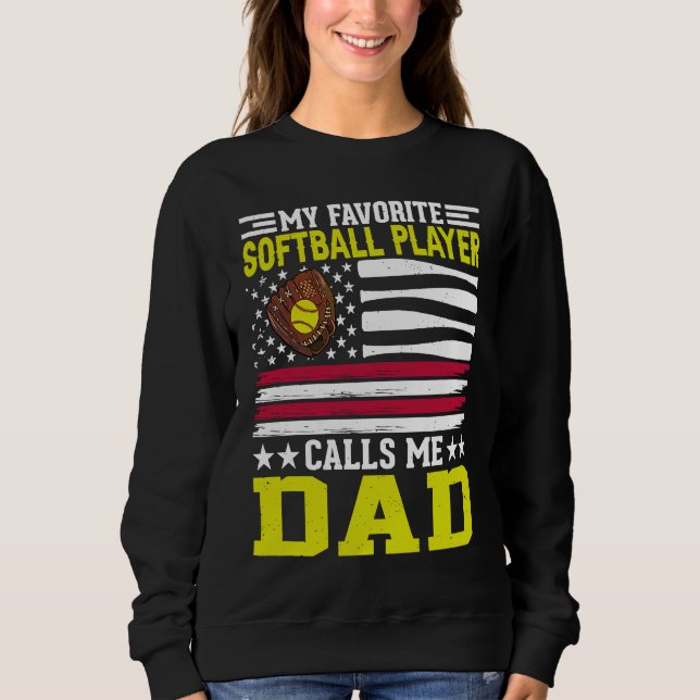 My Favorite Softball Player Calls Me dad American  Sweatshirt (Vorderseite)
