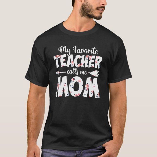 My Favorite Teacher Calls Me Mom Floral Arrow T-Shirt (Vorderseite)
