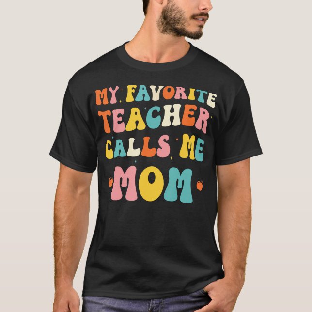 My Favorite Teacher Calls Me Mom Funny Groovy Teac T-Shirt (Vorderseite)