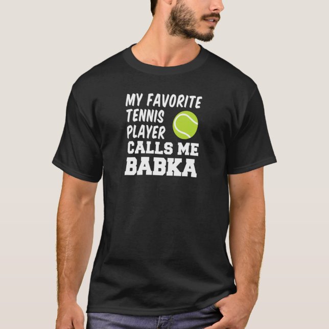 My Favorite Tennis Player Calls Me Babka Slovak Gr T-Shirt (Vorderseite)