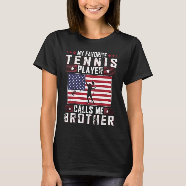 My Favorite Tennis Player Calls Me Brother Father  T-Shirt (Vorderseite)