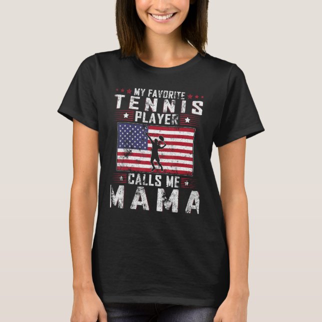 My Favorite Tennis Player Calls Me Mama Mother Day T-Shirt (Vorderseite)