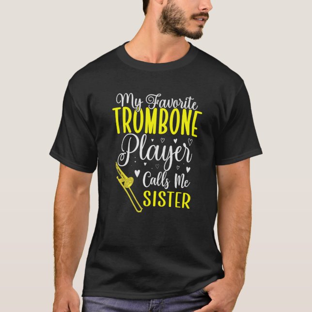 My Favorite Trombone player calls me Sister Cute T-Shirt (Vorderseite)